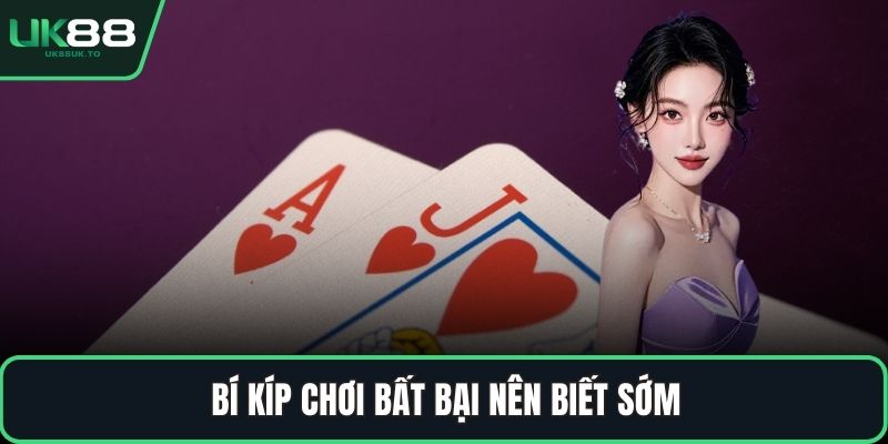 Bí kíp chơi bất bại nên biết sớm