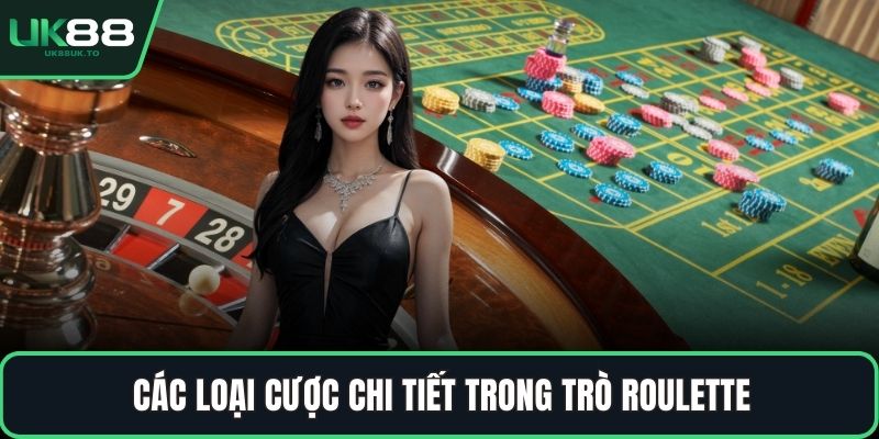 Cách chơi Roulette Các loại cược chi tiết trong trò Roulette