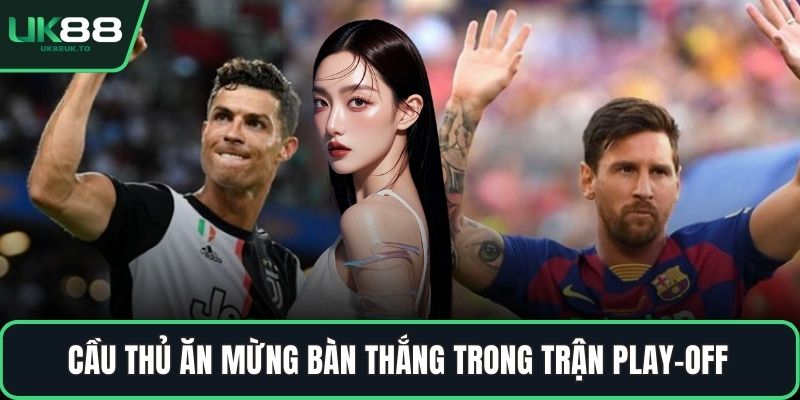 Play-off trong bóng đá Cầu thủ ăn mừng bàn thắng trong trận play-off