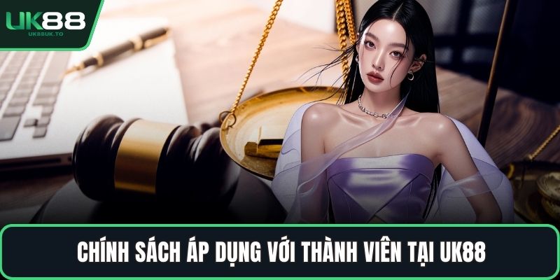Chính sách áp dụng với thành viên tại UK88
