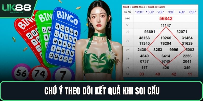 Chú ý theo dõi kết quả khi soi cầu