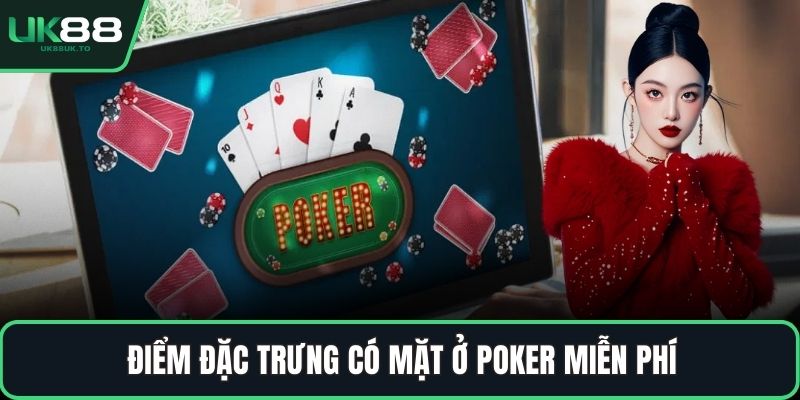 Poker miễn phí Điểm đặc trưng có mặt ở poker miễn phí