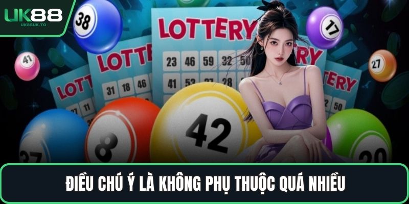 Điều chú ý là không phụ thuộc quá nhiều