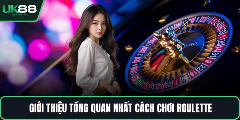 Cách chơi Roulette Giới thiệu tổng quan nhất cách chơi Roulette