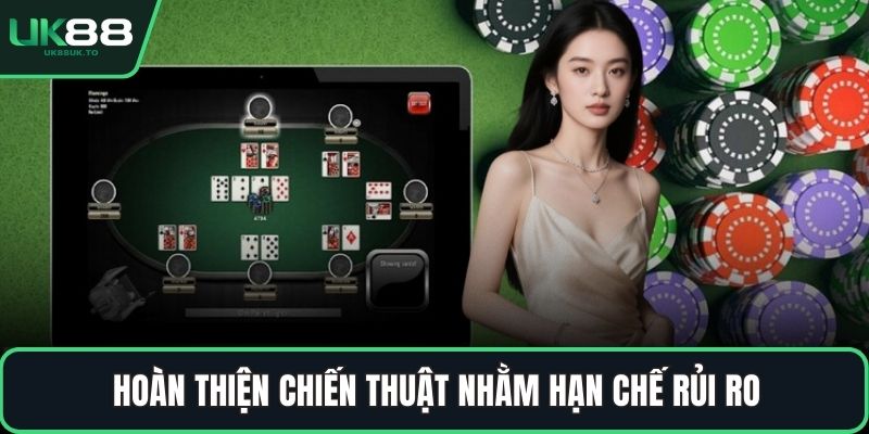 Poker miễn phí Hoàn thiện chiến thuật nhằm hạn chế rủi ro