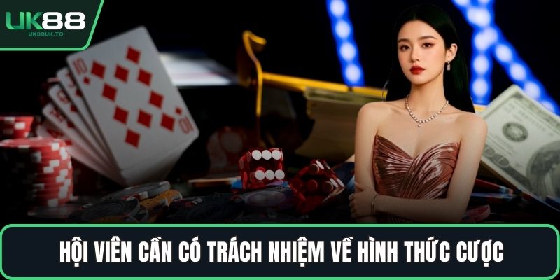 Hội viên cần có trách nhiệm về hình thức cược