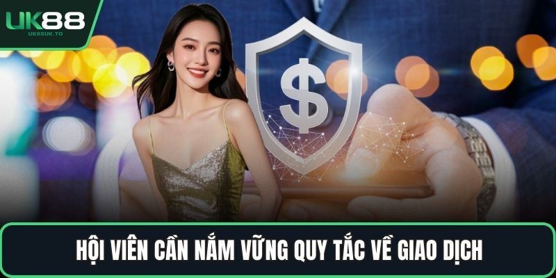 Hội viên cần nắm vững quy tắc về giao dịch