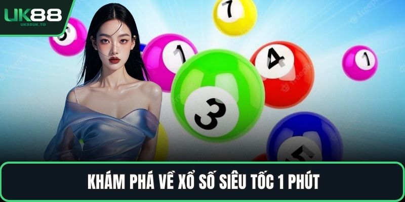 Khám phá về xổ số siêu tốc 1 phút