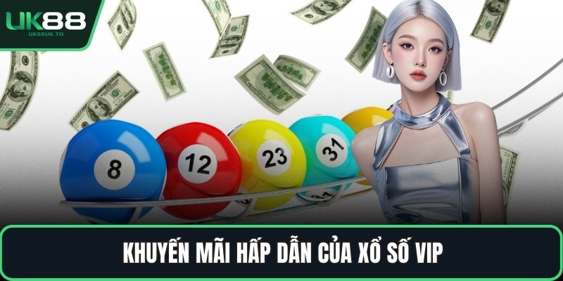 Xổ số VIP Khuyến mãi hấp dẫn của xổ số VIP