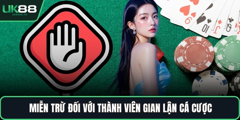 Miễn trừ đối với thành viên gian lận cá cược