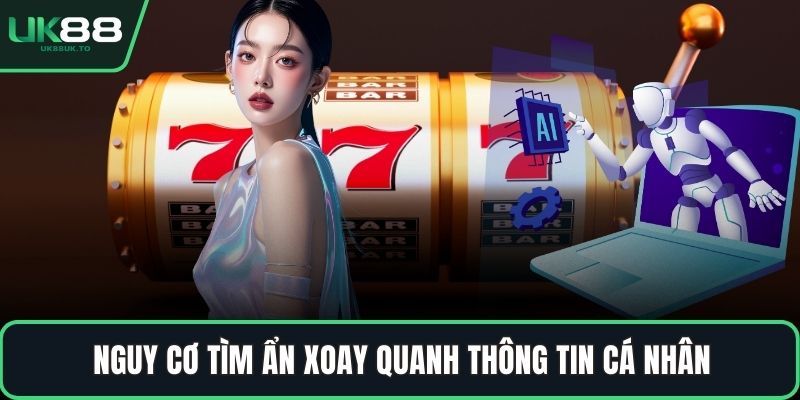 Nguy cơ tìm ẩn xoay quanh thông tin cá nhân