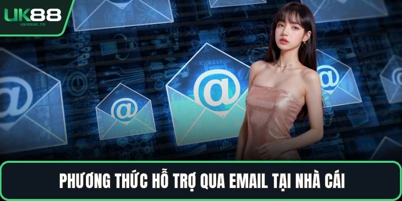 Phương thức hỗ trợ qua email tại nhà cái
