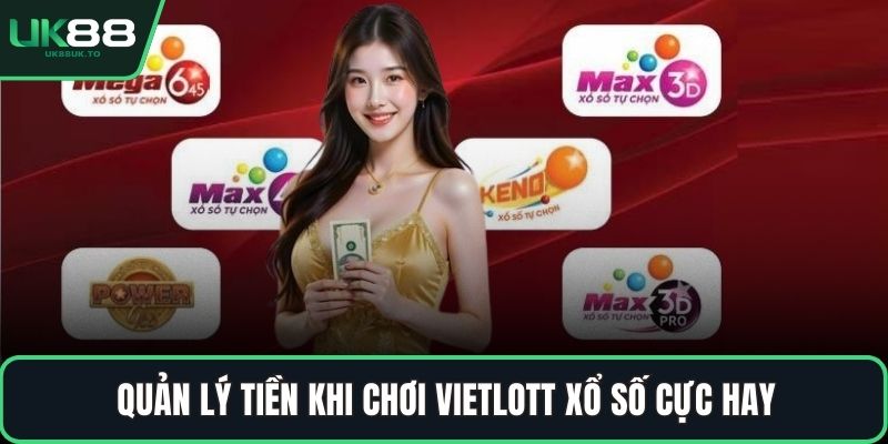Quản lý tiền khi chơi Vietlott xổ số cực hay