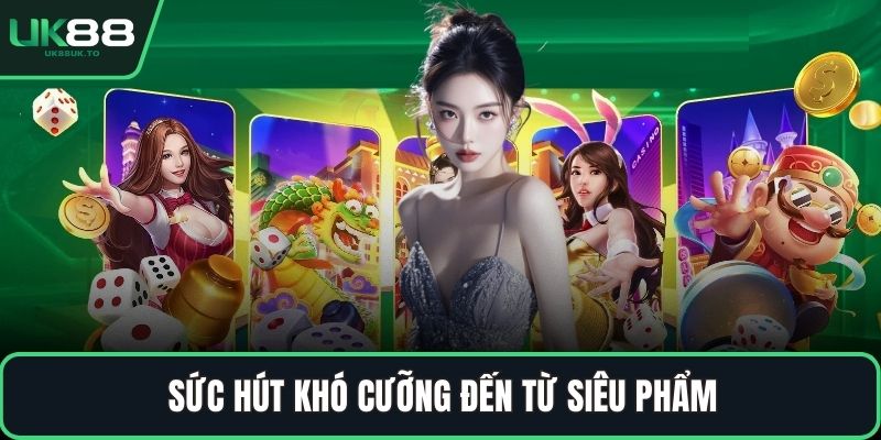 Game tài xỉu nổ hũ Sức hút khó cưỡng đến từ siêu phẩm