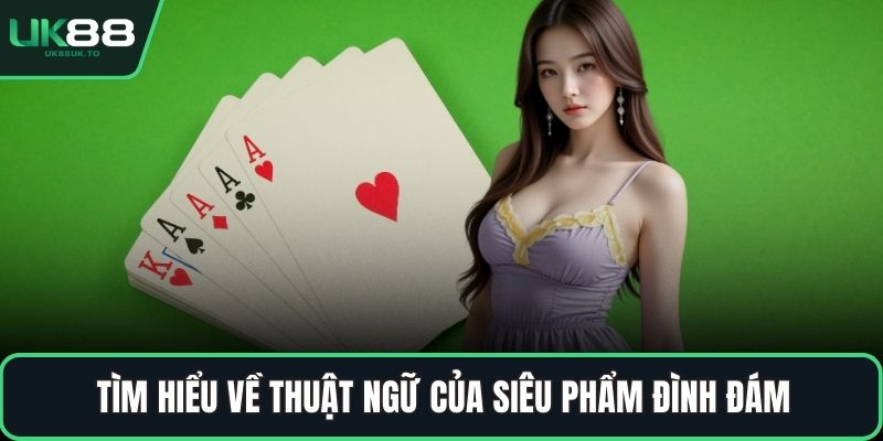 Tìm hiểu về thuật ngữ của siêu phẩm đình đám