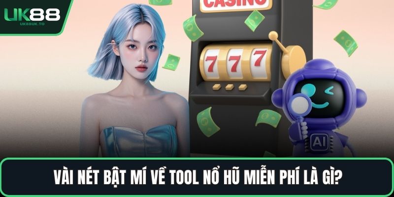 Vài nét bật mí về tool nổ hũ miễn phí là gì?